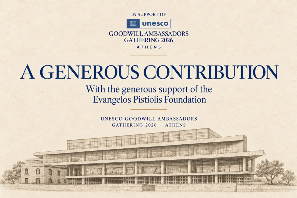 Evangelos Pistiolis Foundation: Στήριξη στην ιστορική συνάντηση των UNESCO Goodwill Ambassadors στην Αθήνα